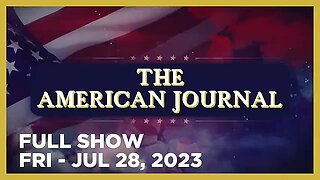 AMERICAN JOURNAL Full Show 07_28_23 Friday