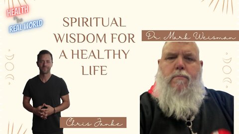 Spiritual Wisdom for a Healthy Life - Health in the Real World with Chris Janke