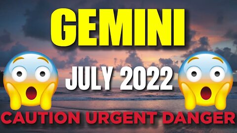 Gemini ♊ 😨⚠️🆘 𝐂𝐀𝐔𝐓𝐈𝐎𝐍 𝐔𝐑𝐆𝐄𝐍𝐓 𝐃𝐀𝐍𝐆𝐄𝐑 😨⚠️🆘 Horoscope for Today JULY 2022♊ Gemin