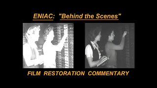 ENIAC: Computer History 1946 "Behind the Scenes" Commentary, Trivia, History, Film Restoration