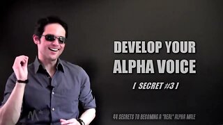 SECRET 3 DEVELOP YOUR ALPHA VOICE @alphamalesecrets