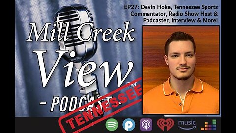 Mill Creek View Tennessee Podcast EP27 Devin Hoke Interview & More December 9 2022