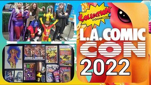 L.A COMIC CON 2022 RECAP
