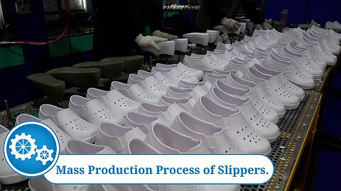 Mass Production Process of Slippers.