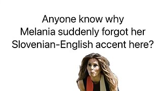 Melania Trump’s Accent Is Fake!