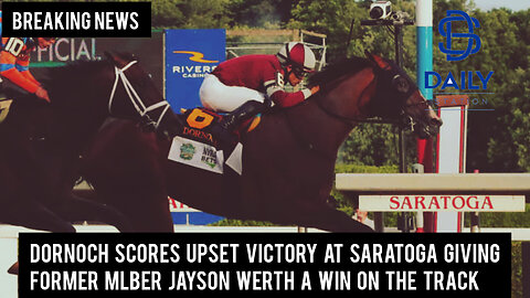 Belmont stakes, Dornoch scores upset victory at Saratoga giving Jayson Werth a win|Breaking|