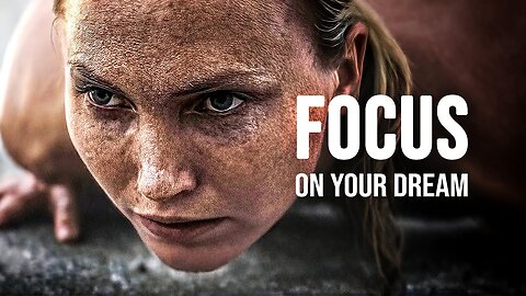 FOCUS ON YOUR DREAM (Motivational Speech)