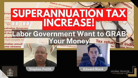 Superannuation Tax Increase! Labor Government Want to GRAB Your Money…