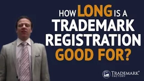 Trademark Registration: How Long Is a Trademark Registration Good For?