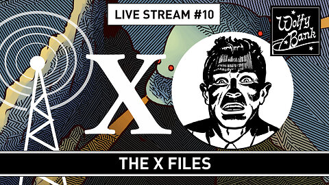 Live Stream #10 -- The X files