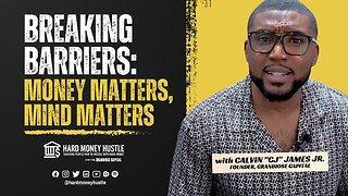 Breaking Barriers: Money Matters, Mind Matters | Hard Money Hustle