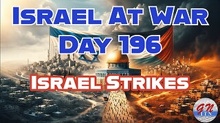 GNITN Special Edition Israel At War Day 196: Israel Strikes