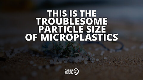 This Is the Troublesome Particle Size of Microplastics