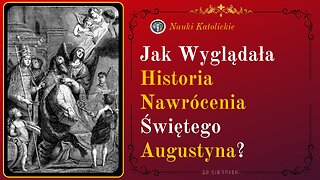 Jak Wyglądała Historia Nawrócenia Świętego Augustyna | 28 Sierpień