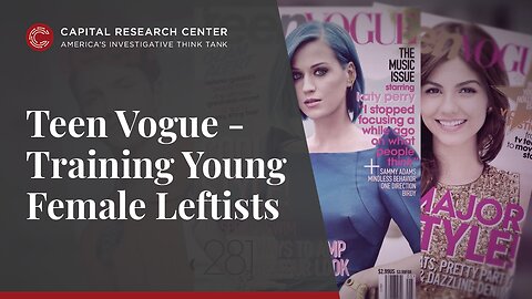 Instruments of Woke: Teen Vogue - Training Young Female Leftists