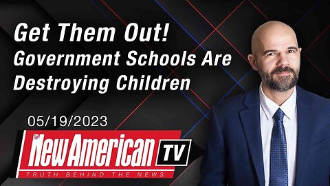 The New American TV | Get Them Out! Government Schools Are Destroying Children [MIRROR]