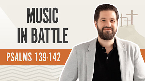 Bible Discovery, Psalms 139-142 | Music in Battle - June 10, 2024