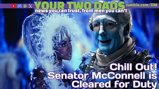 CHILL OUT! Senator McConnell Is Cleared For Duty!