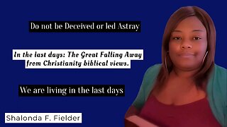 In the last days: The Great Falling Away from Christianity biblical views.