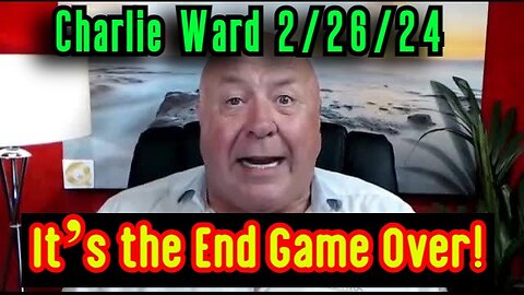 Charlie Ward Shocking Intel 2.26.24 - It’s the End Game Over!