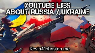 YOUTUBE BLOCKS ALL VIDEOS AND DEMONITIZES CHANNELS FOR DISAGREEING WITH UKRAINE NARRATIVE