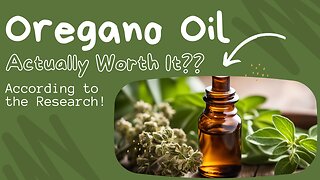 Oregano Oil - Actually Worth It??