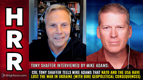 Col Tony Shaffer tells Mike Adams that NATO and the USA have LOST the war...