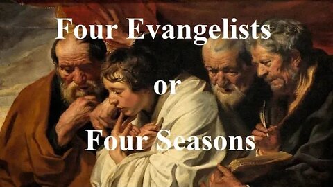 Four Evangelists (Matthew, Mark, Luke & John) or Four Seasons?