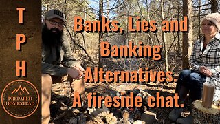 Banks, Lies and Alternatives to banking. A fireside chat