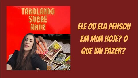 Ele ou ela pensou em mim hoje? O que vai fazer? Tarolando sobre o amor