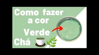 COMO FAZER A COR VERDE CHÁ MISTURA DE CORES