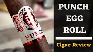 Punch Egg Roll Cigar Review