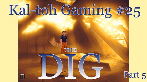 The Dig (1995), Part 5: Kal-toh Gaming #25