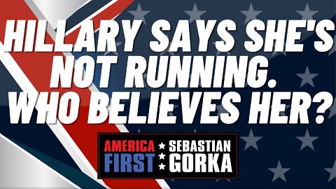 Sebastian Gorka FULL SHOW: Hillary says she's not running. Who believes her?
