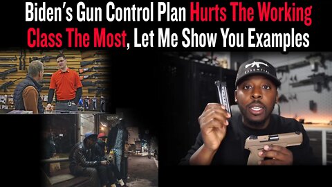 Biden's Gun Control Plan Hurts The Working Class The Most, Let Me Show You Examples