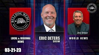 Eric Deters Show | Bulldogtv Local News | World News | March 21, 2023