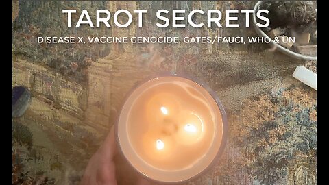 TAROT SECRETS | Disease X, Vaccine Genocide, Gate & Fauci, WHO & UN, Unvaxxed