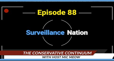 The Conservative Continuum, Ep. 88: "Surveillance Nation"