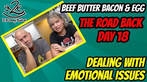 Beef Butter Bacon & Egg challenge | The Road Back days 18 & 19 | Dealing with emotional issues