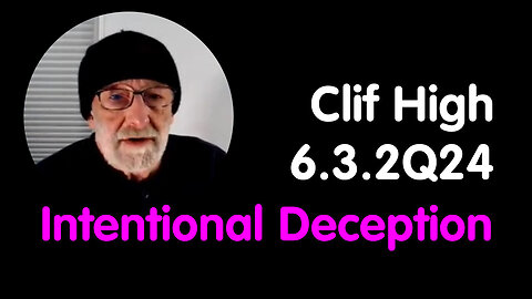 Clif High - Intentional Deception - June 5..