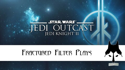 Fractured Filter Plays - Star Wars Jedi Knight 2 - Jedi Outcast Part 3.5