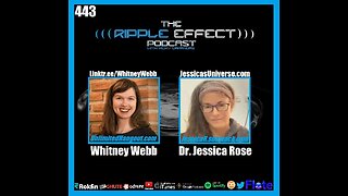 The Ripple Effect Podcast #443 (Whitney Webb & Dr. Jessica Rose | Epstein, Covid & Cover-Ups)