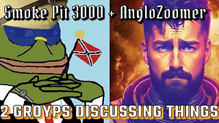 2 Groyps talk about stuff with @AngloZoomer ​