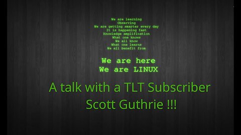 A Chat with a Linux Tube Channel Subscriber. Scott Guthrie !!!