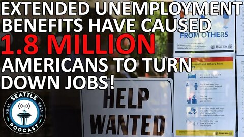 Extended unemployment benefits have caused ‘a whopping 1.8 million’ Americans to turn down jobs