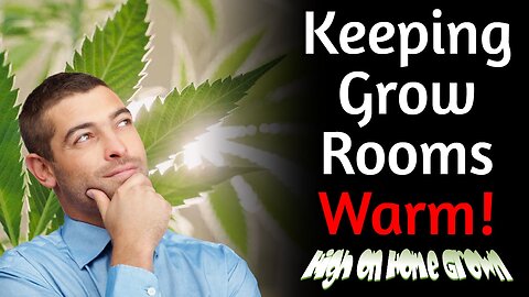 How to Keep a Grow Room Warm