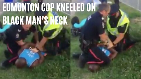 Video Of Edmonton Cop Kneeling On Black Man’s Neck Surfaces Online