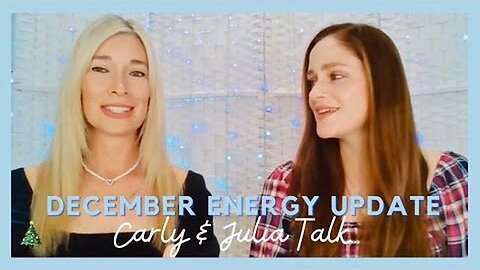 Carly and Julia Talk December 2022 Energy Update