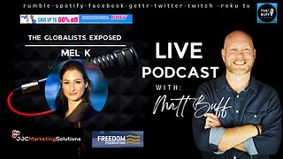 Mel K - Matt Buff Show - The Globalists Exposed