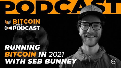The Truth Behind Bitcoin's Opposition with Seb Bunney - Bitcoin Magazine Podcast